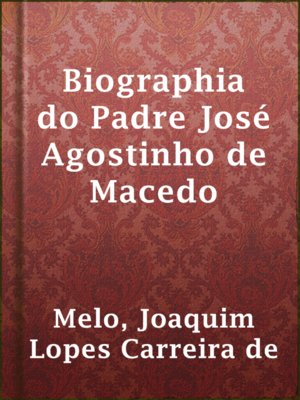 cover image of Biographia do Padre José Agostinho de Macedo